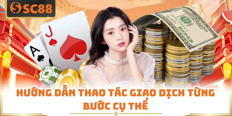 Hướng dẫn thao tác giao dịch từng bước cụ thể