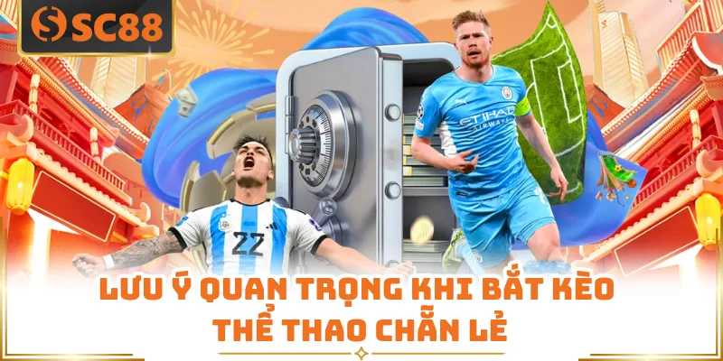 Lưu ý quan trọng khi bắt kèo thể thao chẵn lẻ